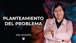 Cómo hacer el planteamiento del problema  Dra Rosario Martínez [upl. by Tamra]