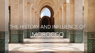 A Brief History and Influence of Morocco [upl. by Fillander]