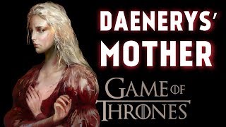 Daenerys Mother Rhaella Targaryen Game of Thrones [upl. by Tadich]