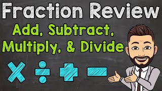 Fraction Review  How to Add Subtract Multiply and Divide Fractions [upl. by Eitsym]