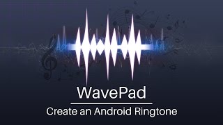 Make a Ringtone for Android from Any Audio File  WavePad Audio Editor Tutorial [upl. by Adley]