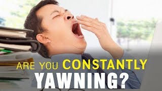 Are You Constantly Yawning [upl. by Naitsirhc]