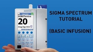 Sigma Spectrum Infusion Pump  Overview and Basic Infusion [upl. by Souvaine]