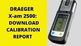 How to download Calibration Report for Draeger Xam 2500 Portable Gas Detector [upl. by Brew]