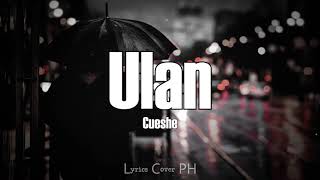 Cueshe – Ulan Lyrics [upl. by Nemhauser759]