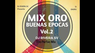 Mix Oro Buenas Épocas Vol 2  Dj Rivera SV ¡¡¡SUSCRIBETE [upl. by Eibocaj329]