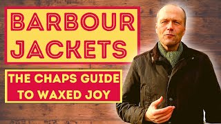 BARBOUR JACKET REVIEW  THE CHAPS GUIDE TO WAXED JACKET JOY [upl. by Notled151]