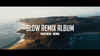 Slow Remix Album   Rawi Beat  Remix [upl. by Miran]