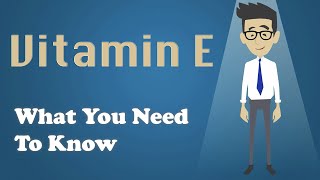 Vitamin E  What You Need To Know [upl. by Ajuna]