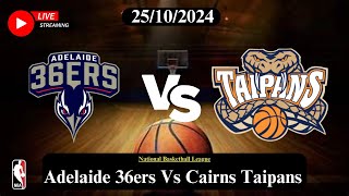 Adelaide 36ers Vs Cairns Taipans Live Basketball Match Score TodayHD 25OCT24 NBA australia live [upl. by Friend463]