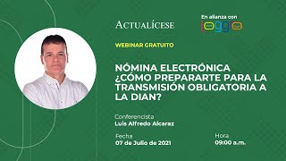 Nómina Electrónica ¿Cómo prepararte para la transmisión obligatoria a la DIAN [upl. by Wengert]