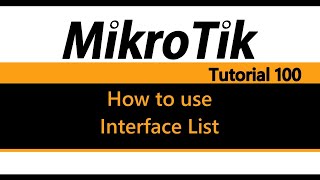 MikroTik Tutorial 100  How to use Interface List [upl. by Zusman]