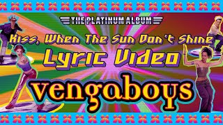 Vengaboys  Kiss When The Sun Dont Shine Lyric Video [upl. by Ennoirb916]