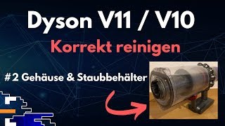 Dyson V11V10 korrekt reinigen 2 Gehäuse amp Staubbehälter [upl. by Beore322]