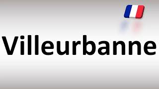 How to Pronounce Villeurbanne French [upl. by Bastian]