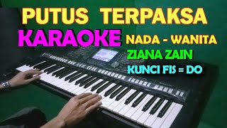 PUTUS TERPAKSA ZIANA ZAIN  KARAOKE NADA CEWEKWANITA  LIRIK HD [upl. by Aydin]