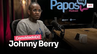 JOHNNY BERRY  PAPOSPodcast 17 🇵🇹 [upl. by Nylloc]