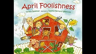 APRIL FOOLISHNESS  April Fools Day Read Aloud  Stories for Kids [upl. by Evvie]