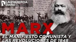 MARX El MANIFIESTO COMUNISTA y las REVOLUCIONES de 1848 [upl. by Melborn]