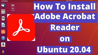 How To Install Adobe Acrobat Reader on Ubuntu 2004 amp Linux Mint 20 [upl. by Yroffej682]