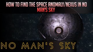 How to find the Space AnomalyNexus in No Mans Sky [upl. by Sabina716]