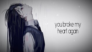 Nightcore  You Broke My Heart Again Teqkoi Lyrics [upl. by Andy505]