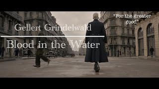 Gellert Grindelwald  Blood in the Water [upl. by Shanda]