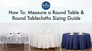 Round Tablecloths Sizing Guide  BalsaCirclecom [upl. by Rotman306]