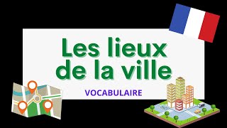 Les lieux de la ville Places in town  French vocabulary [upl. by Kurtzman]