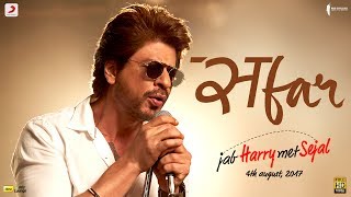 SAFAR  Jab Harry Met Sejal  Anushka Sharma  Shah Rukh Khan  Pritam  Arijit Singh  Imtiaz Ali [upl. by Alaric738]