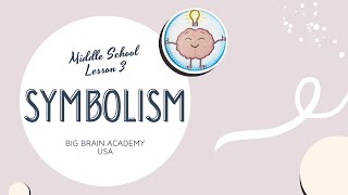 Symbolism  Big Brain Academy USA  Middle School Lesson [upl. by Atrebor]