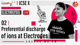 Electrolysis L2  Preferential Discharge of ions at Electrodes  ICSE Class 10 Chemistry  Vedantu [upl. by Akiras]