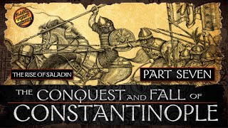 Conquest and Fall of Constantinople  Part 7  The Rise of Saladin [upl. by Akiret119]