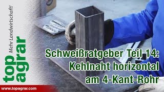 Kehlnaht quothorizontalquot am Vierkantrohr  Teil 14a  Tutorial Videoratgeber  Schweißen mit Christoph [upl. by Yrreg]