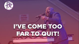 Ive Come Too Far To Quit  Pastor Tolan Morgan [upl. by Particia]