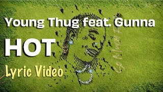 Young Thug  Hot feat Gunna LYRICS  So Much Fun [upl. by Tandy]