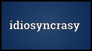 Idiosyncrasy Meaning [upl. by Daisie]