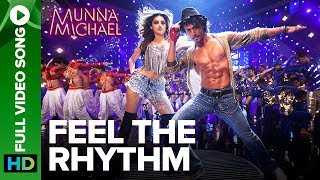 Feel The Rhythm  Full Video Song  Munna Michael  Tiger Shroff amp Nidhhi Agerwal [upl. by Nostrebor]