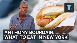 Anthony Bourdain on what you should eat in New York City [upl. by Aramot]