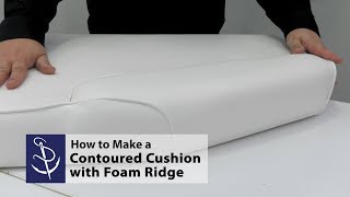 How to Make a Contoured Cushion with Foam Ridge [upl. by Meela]