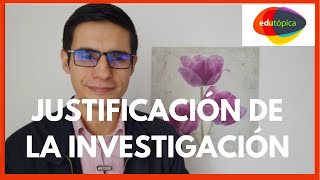 CÓMO REALIZAR LA JUSTIFICACIÓN DE LA INVESTIGACIÓN InvestigaciónEducativa [upl. by Aikemot]