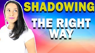 Shadowing – Learn HOW to do Shadowing the RIGHT way [upl. by Elirpa]