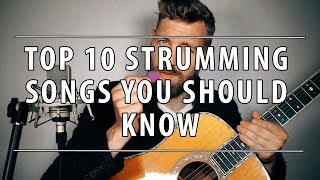 Top 10 Strumming Songs You Should Know [upl. by Arym]