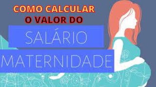 COMO CALCULAR O VALOR DO SALÁRIO MATERNIDADE [upl. by Ralf334]